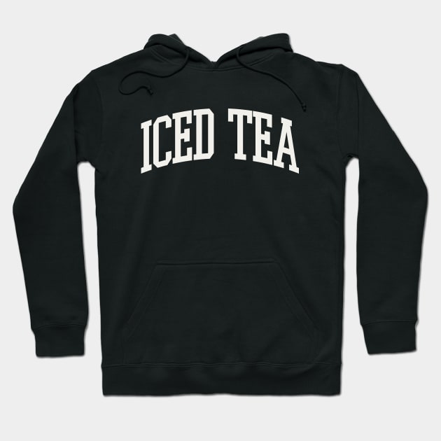 Iced Tea Obsessed Iced Tea Drinker Iced Tea College Type Hoodie by PodDesignShop